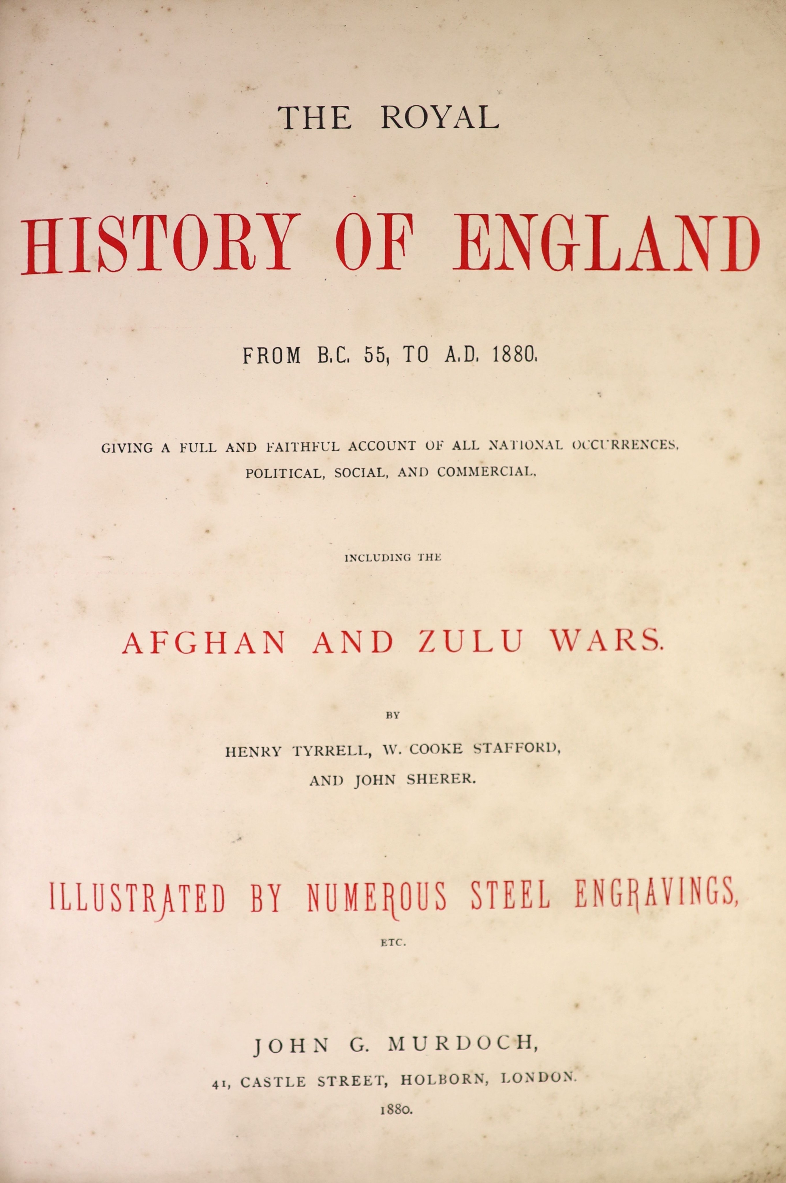 Tyrell, Henry (And others) - The Royal History of England from B.C. 55, to A.D. 1880… Including the Afghan and Zulu Wars. Complete with 27 engraved plates. Red and black title page, historiated throughout. Embossed half